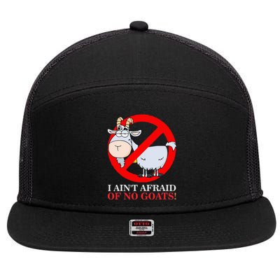 I AinT Afraid Of No Goat Funny 7 Panel Mesh Trucker Snapback Hat