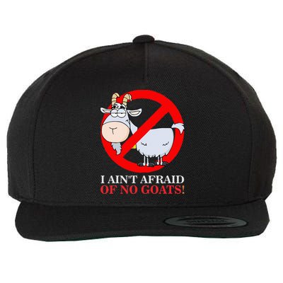 I AinT Afraid Of No Goat Funny Wool Snapback Cap