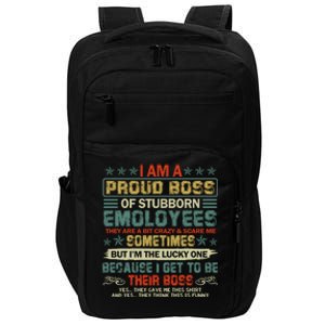 I Am A Proud Boss Of Stubborn Employees They Are Bit Crazy Gift Impact Tech Backpack