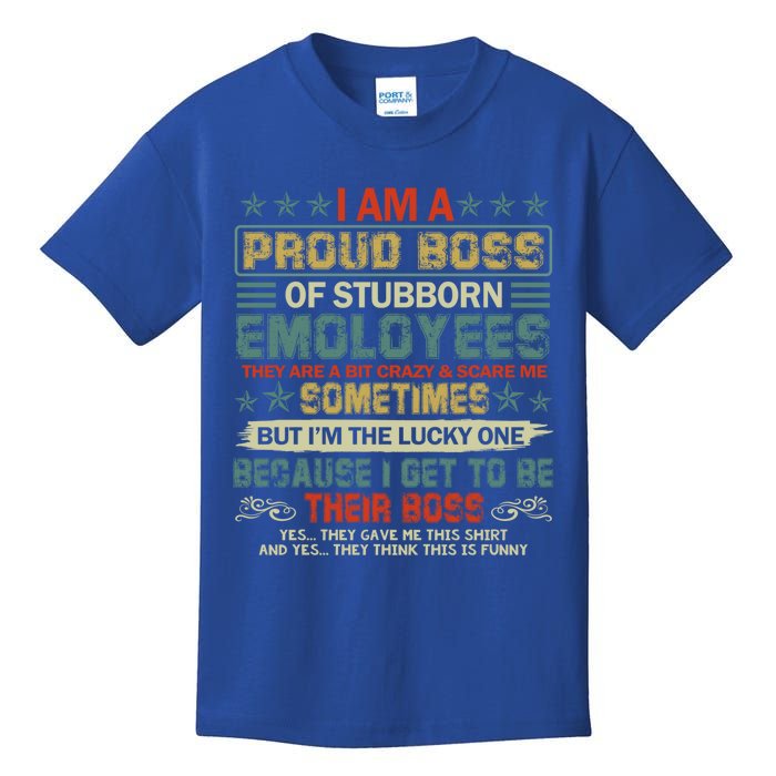 I Am A Proud Boss Of Stubborn Employees They Are Bit Crazy Gift Kids T-Shirt