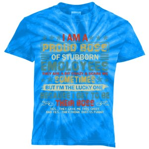 I Am A Proud Boss Of Stubborn Employees They Are Bit Crazy Gift Kids Tie-Dye T-Shirt