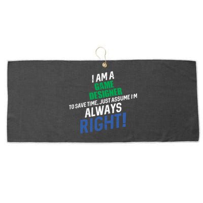 I Am A Game Designer To Save Time IM Always Right Great Gift Large Microfiber Waffle Golf Towel