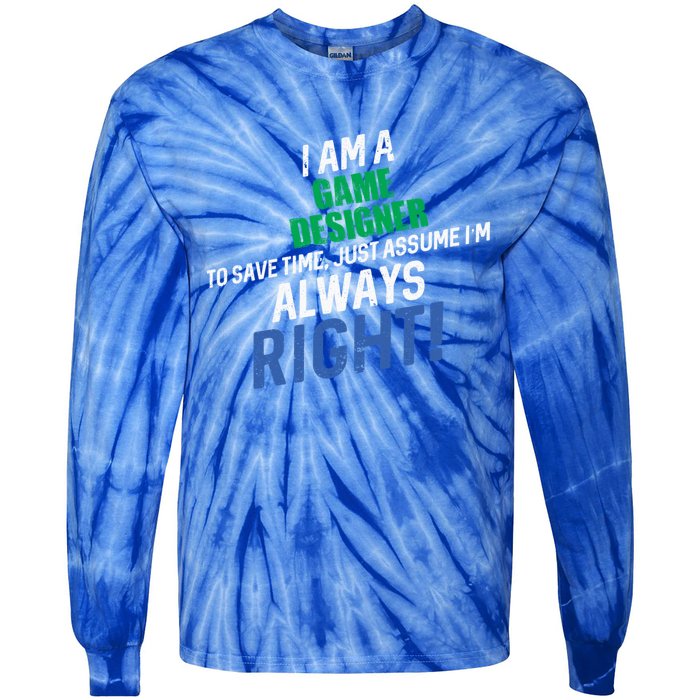 I Am A Game Designer To Save Time IM Always Right Great Gift Tie-Dye Long Sleeve Shirt