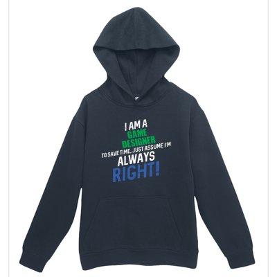 I Am A Game Designer To Save Time IM Always Right Great Gift Urban Pullover Hoodie