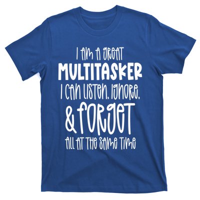 I Am A Great Multitasker Funny Sarcastic Novelty Item Gift T-Shirt