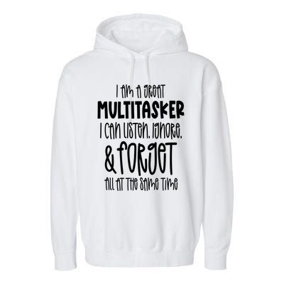 I Am A Great Multitasker Funny Sarcastic Novelty Item Gift Garment-Dyed Fleece Hoodie