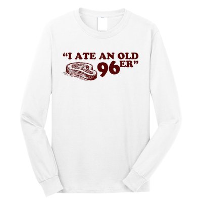 I Ate A 96er Long Sleeve Shirt