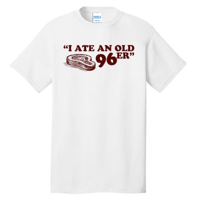 I Ate A 96er Tall T-Shirt