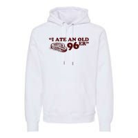 I Ate A 96er Premium Hoodie