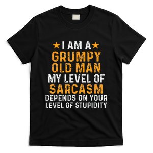 I Am A Grumpy Old Man My Level Of Sarcasm Depends On Your T-Shirt