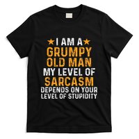 I Am A Grumpy Old Man My Level Of Sarcasm Depends On Your T-Shirt