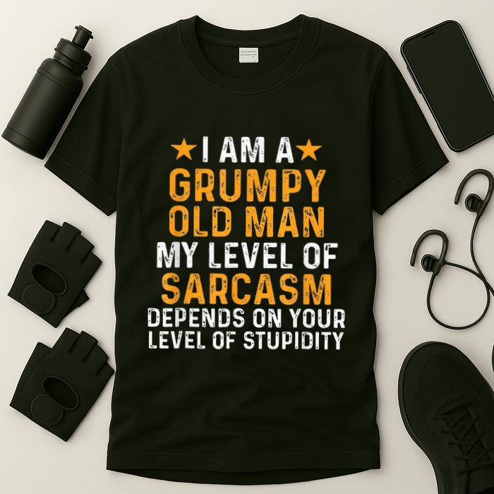 I Am A Grumpy Old Man My Level Of Sarcasm Depends On Your T-Shirt