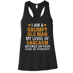 I Am A Grumpy Old Man My Level Of Sarcasm Depends On Your Women's Racerback Tank