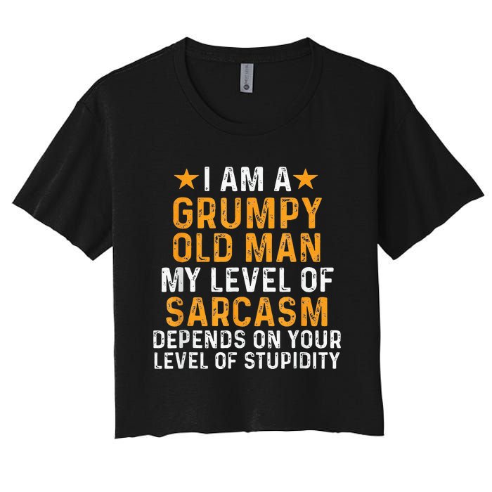 I Am A Grumpy Old Man My Level Of Sarcasm Depends On Your Women's Crop Top Tee