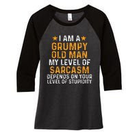 I Am A Grumpy Old Man My Level Of Sarcasm Depends On Your Women's Tri-Blend 3/4-Sleeve Raglan Shirt