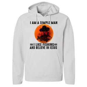 I Am A Simple Man I Like Fishing And Believe In Jesus Performance Fleece Hoodie