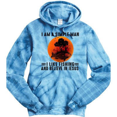 I Am A Simple Man I Like Fishing And Believe In Jesus Tie Dye Hoodie