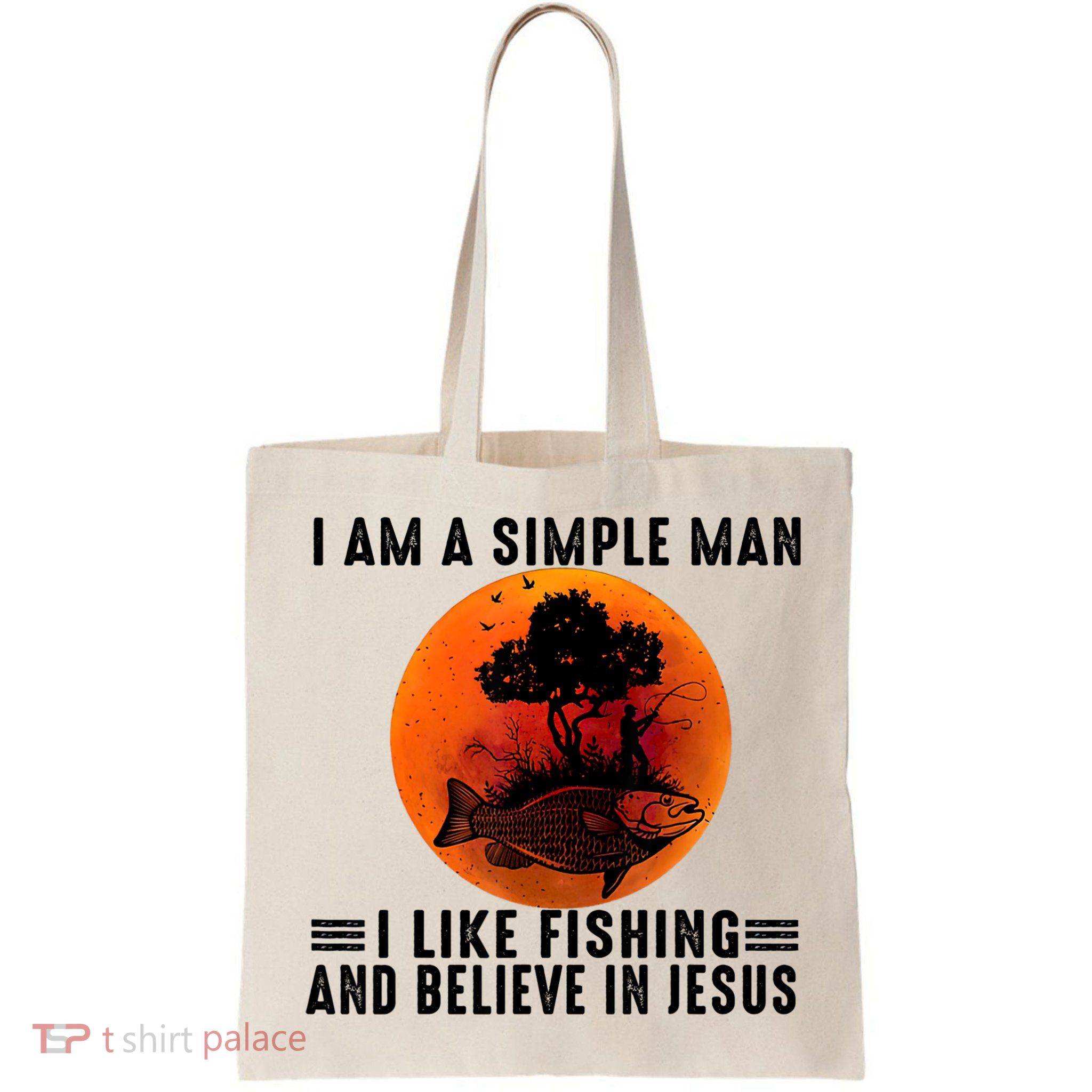 I Am A Simple Man I Like Fishing And Believe In Jesus Bag