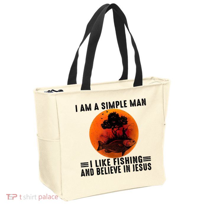 I Am A Simple Man I Like Fishing And Believe In Jesus Zip Tote Bag