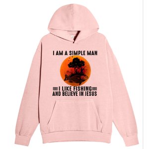 I Am A Simple Man I Like Fishing And Believe In Jesus Urban Pullover Hoodie