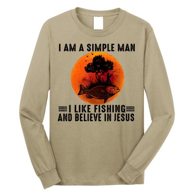 I Am A Simple Man I Like Fishing And Believe In Jesus Long Sleeve Shirt