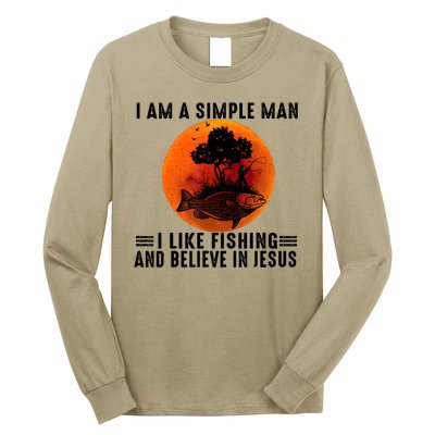 I Am A Simple Man I Like Fishing And Believe In Jesus Long Sleeve Shirt