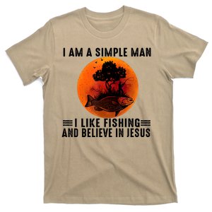 I Am A Simple Man I Like Fishing And Believe In Jesus T-Shirt