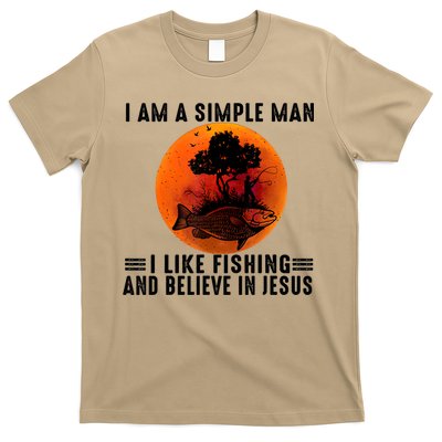 I Am A Simple Man I Like Fishing And Believe In Jesus T-Shirt