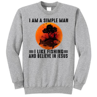 I Am A Simple Man I Like Fishing And Believe In Jesus Sweatshirt