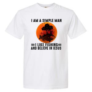 I Am A Simple Man I Like Fishing And Believe In Jesus Garment-Dyed Heavyweight T-Shirt