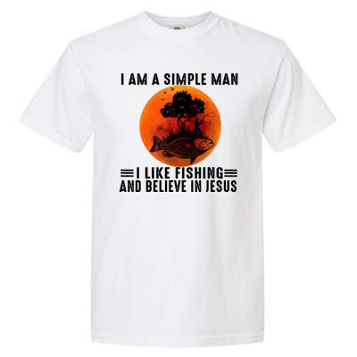 I Am A Simple Man I Like Fishing And Believe In Jesus Garment-Dyed Heavyweight T-Shirt