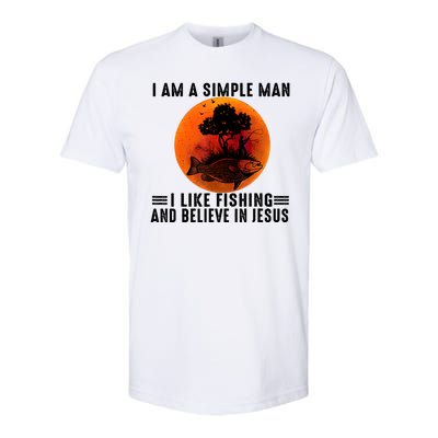 I Am A Simple Man I Like Fishing And Believe In Jesus Softstyle CVC T-Shirt