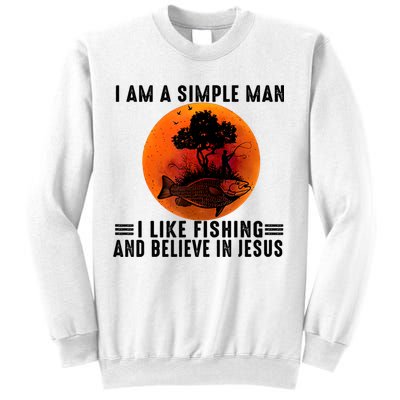 I Am A Simple Man I Like Fishing And Believe In Jesus Sweatshirt