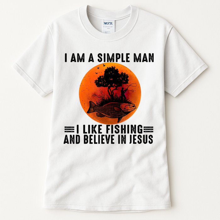 I Am A Simple Man I Like Fishing And Believe In Jesus Tall T-Shirt