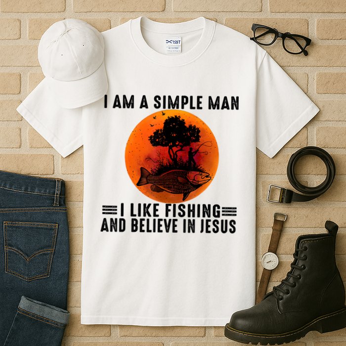 I Am A Simple Man I Like Fishing And Believe In Jesus Tall T-Shirt