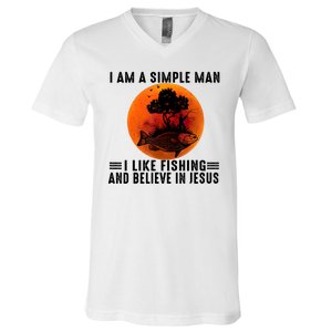 I Am A Simple Man I Like Fishing And Believe In Jesus V-Neck T-Shirt