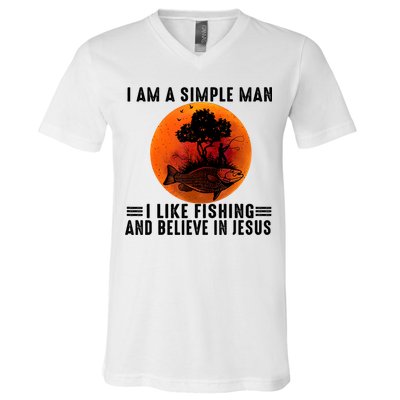 I Am A Simple Man I Like Fishing And Believe In Jesus V-Neck T-Shirt