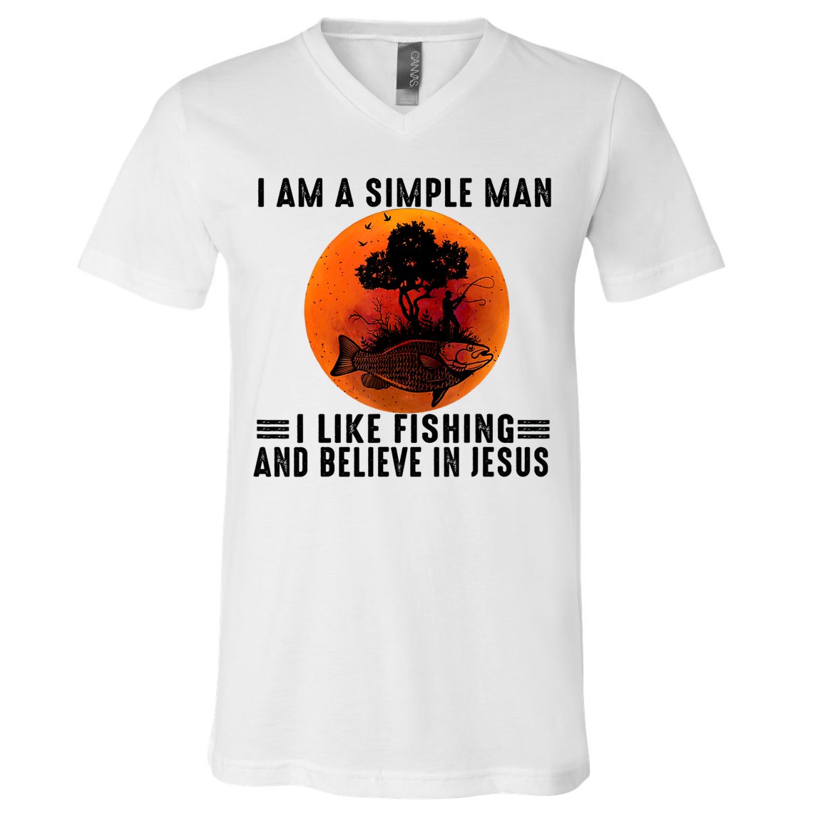 I Am A Simple Man I Like Fishing And Believe In Jesus V-Neck T-Shirt