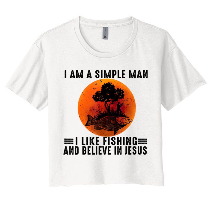 I Am A Simple Man I Like Fishing And Believe In Jesus Women's Crop Top Tee