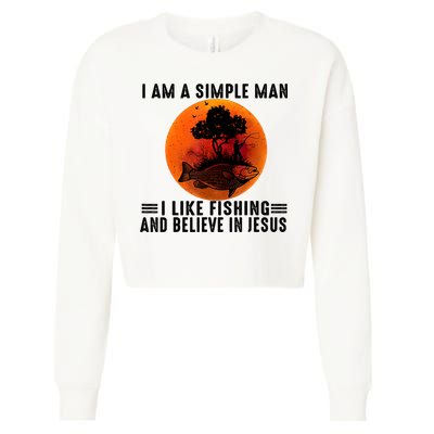 I Am A Simple Man I Like Fishing And Believe In Jesus Cropped Pullover Crew
