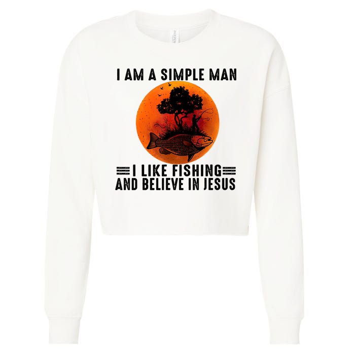 I Am A Simple Man I Like Fishing And Believe In Jesus Cropped Pullover Crew