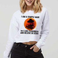 I Am A Simple Man I Like Fishing And Believe In Jesus Cropped Pullover Crew