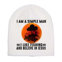 I Am A Simple Man I Like Fishing And Believe In Jesus Short Acrylic Beanie