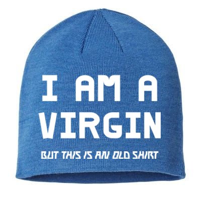 I Am A Virgin But This Is An Old Funny Gift Sustainable Beanie