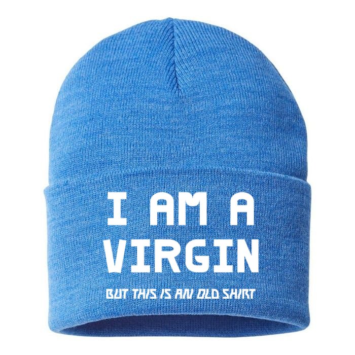 I Am A Virgin But This Is An Old Funny Gift Sustainable Knit Beanie