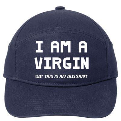 I Am A Virgin But This Is An Old Funny Gift 7-Panel Snapback Hat