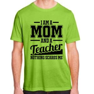 I Am A Mom And A Teacher Gift Adult ChromaSoft Performance T-Shirt