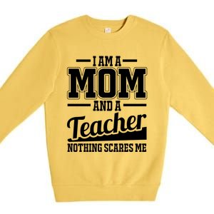 I Am A Mom And A Teacher Gift Premium Crewneck Sweatshirt