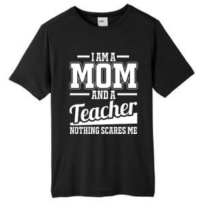 I Am A Mom And A Teacher Gift Tall Fusion ChromaSoft Performance T-Shirt