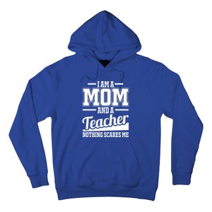 I Am A Mom And A Teacher Gift Hoodie